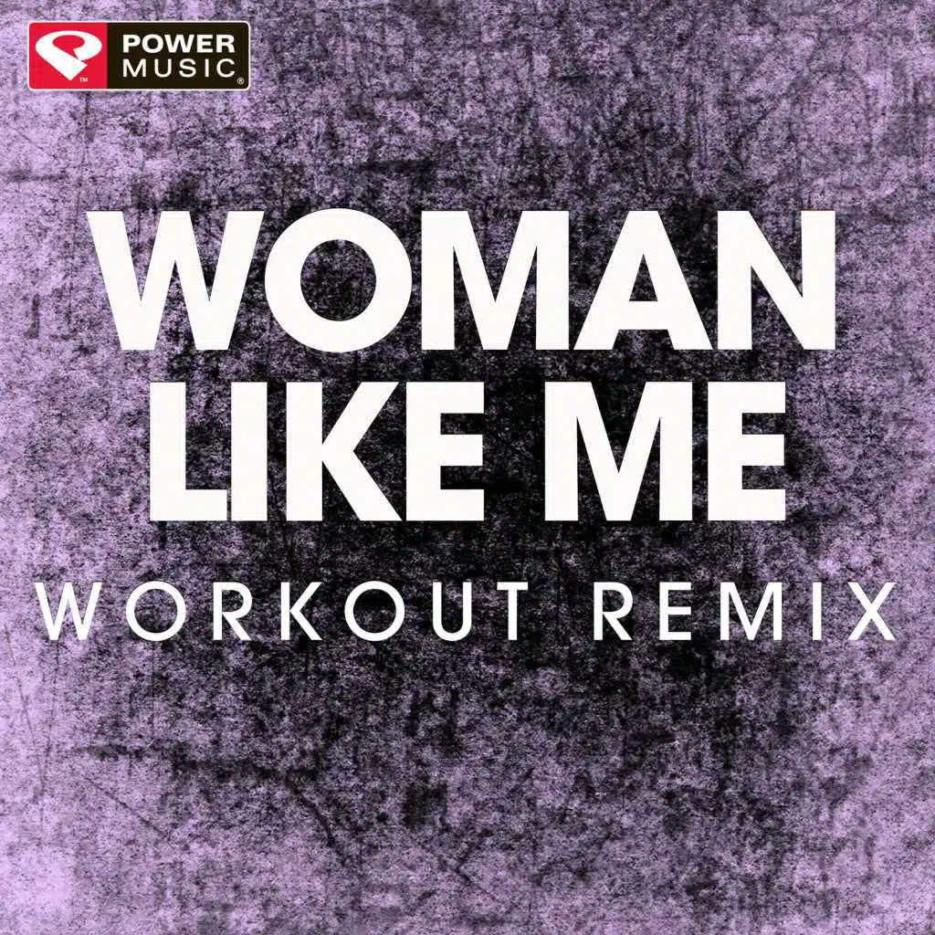 Woman Like Me (Workout Remix)