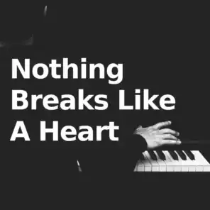 Nothing Breaks Like A Heart (Piano Version)
