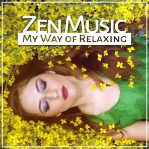 Zen Music: My Way of Relaxing - Healing Sounds of Nature to De-Stress, Relax & Rest, Nice Soothing Music to Feel Better