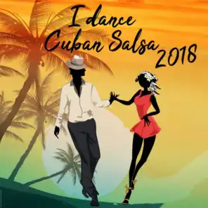 I Dance Cuban Salsa 2018 (Salsa y Timba Hits)