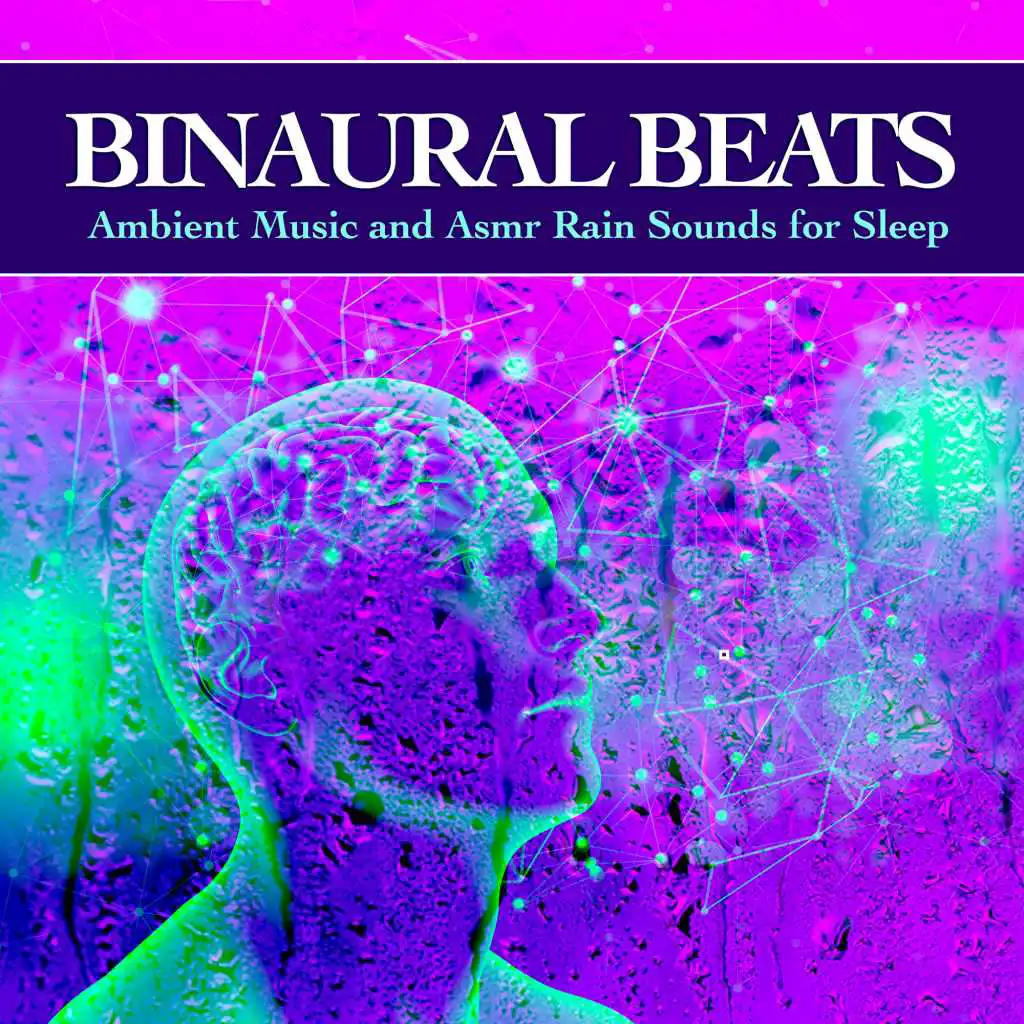 Binaural Beats: Ambient Music and Asmr Rain Sounds for Sleep