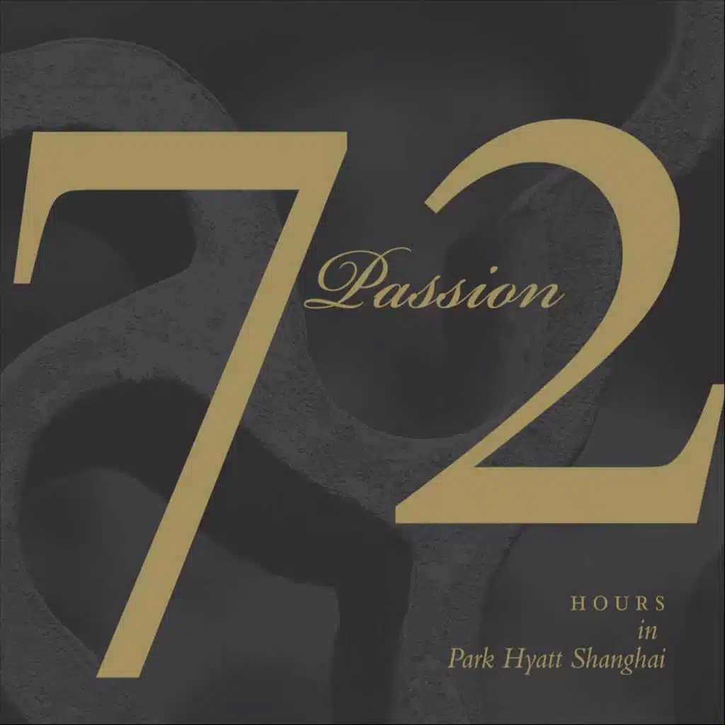Passion - 72 Hours: Park Hyatt Shanghai Vol. III