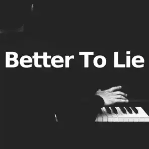 Better To Lie (Piano Version)