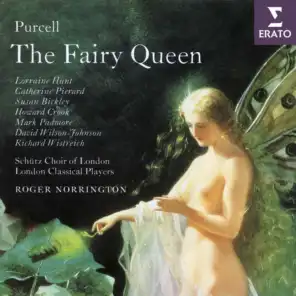 Purcell: The Fairy Queen (feat. Catherine Pierard, David Wilson-Johnson, Howard Crook, Lorraine Hunt, Mark Padmore, Richard Wistreich, Schütz Choir of London & Susan Bickley)