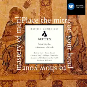 Britten: A Ceremony of Carols, Op. 28 & Saint Nicolas, Op. 42 (feat. Robert Tear)