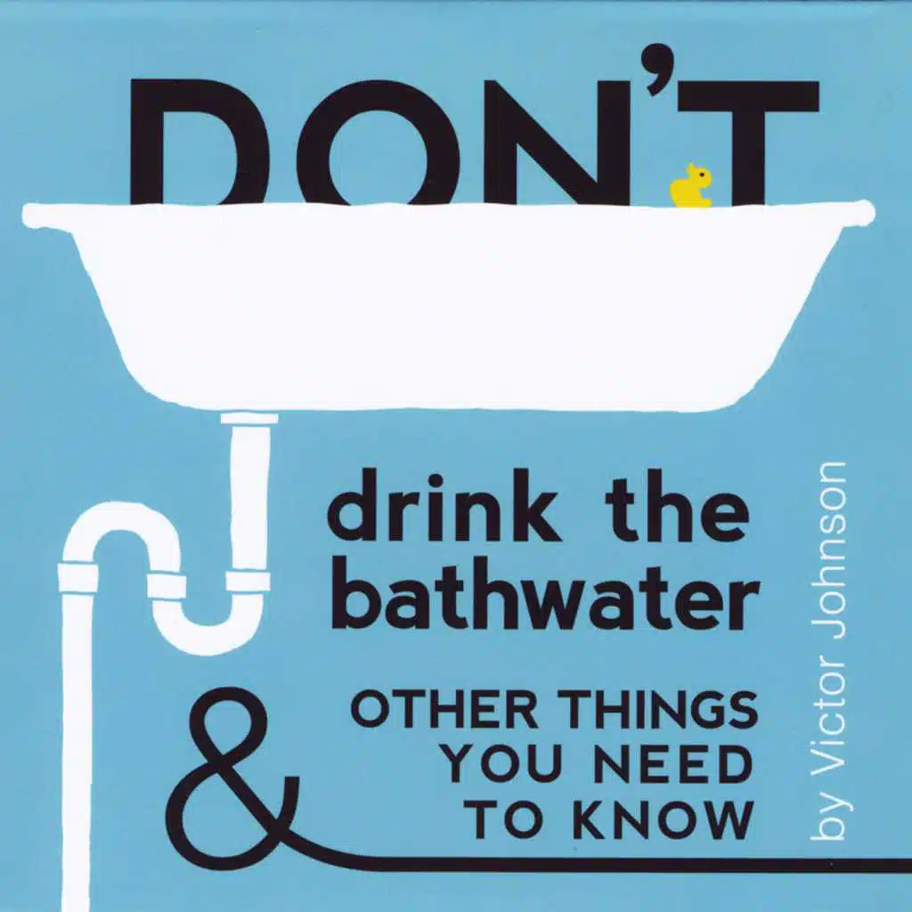 Don't Drink the Bathwater
