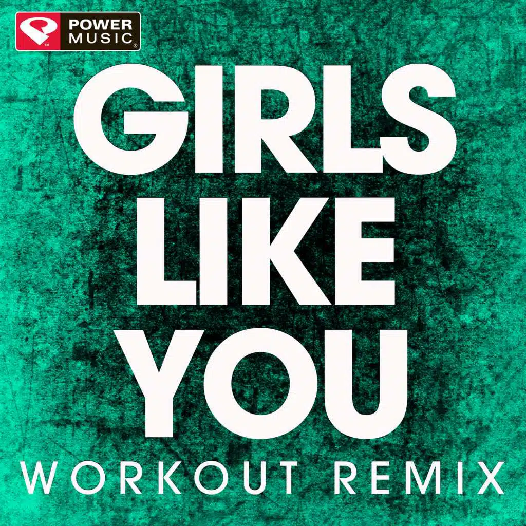 Girls Like You (Workout Remix)