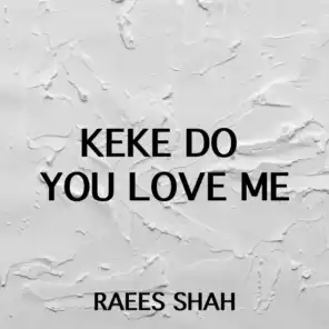 Keke Do You Love Me