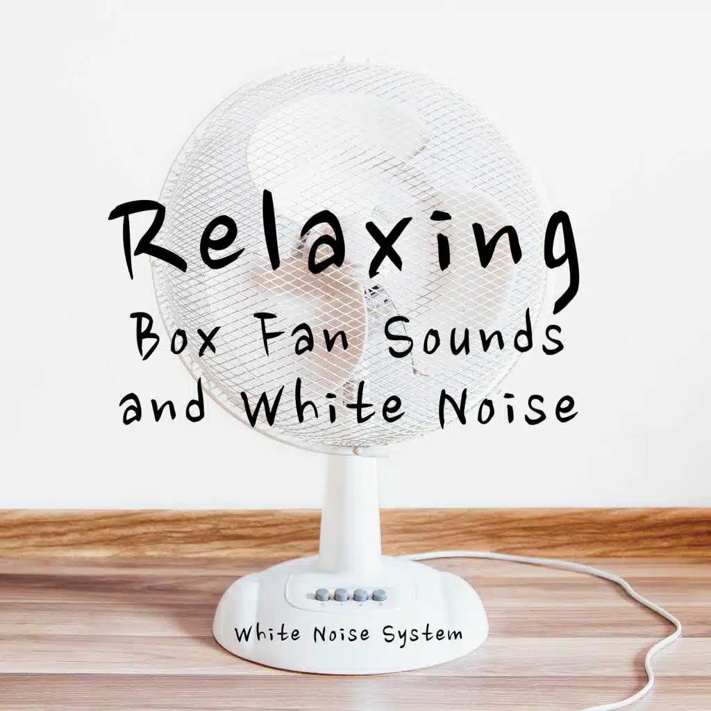 Relaxing Box Fan Sounds and White Noise