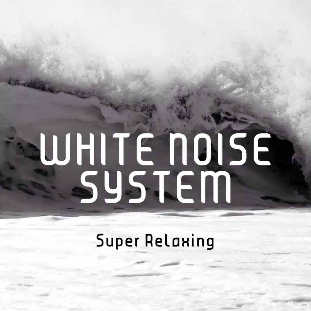 Super Relaxing (White Noise for Relaxation, Meditation and Deep Sleep) [feat. Natural Deep Sleep]