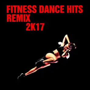 Fitness Dance Hits Remix 2K17