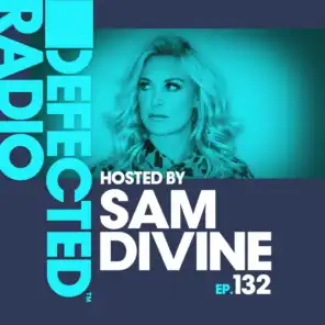 Defected Radio Episode 132 (hosted by Sam Divine)