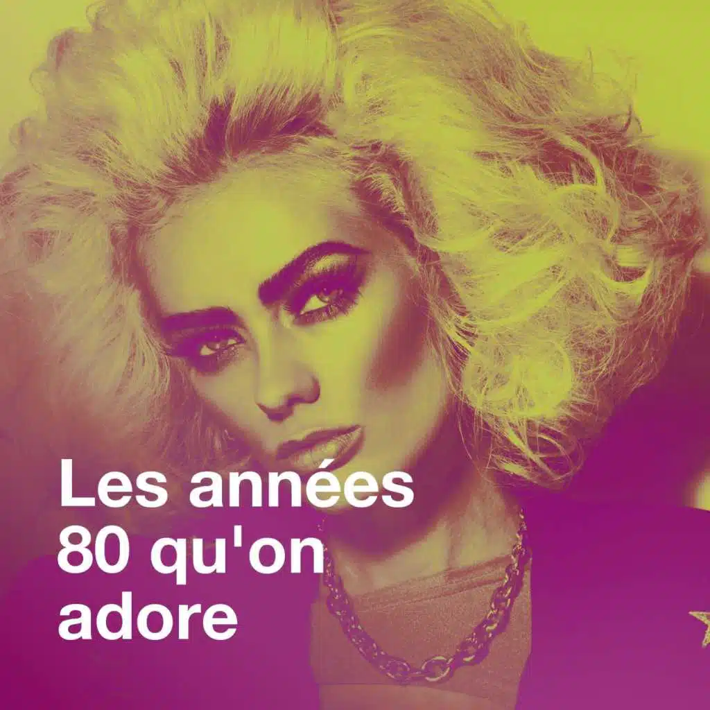 Les années 80 qu'on adore