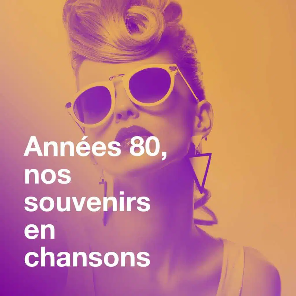 Années 80, nos souvenirs en chansons