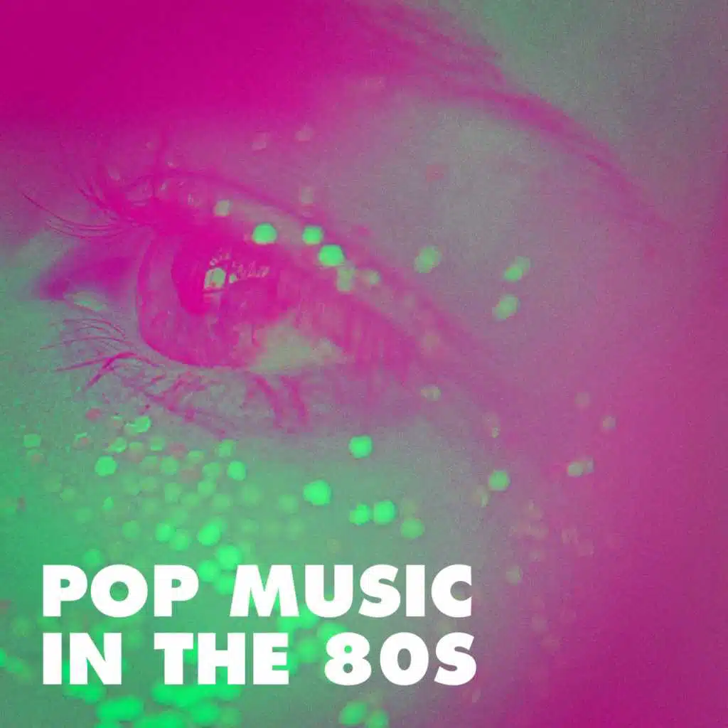 Pop Music in the 80S