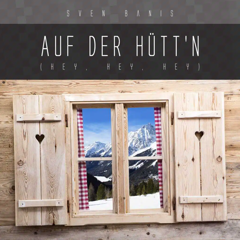 Auf der Hütt'n (Hey, Hey, Hey)