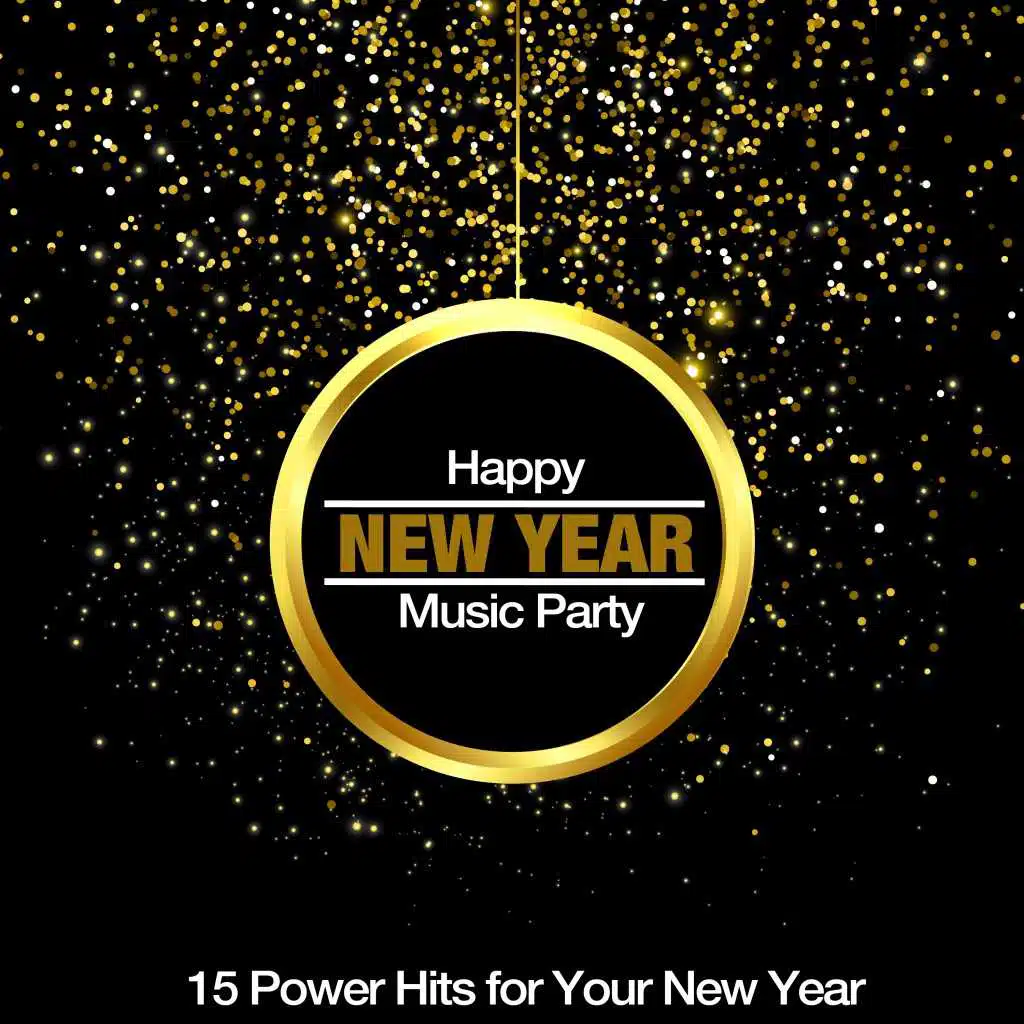Happy New Year, Music Party (15 Power Hits for Your New Year)