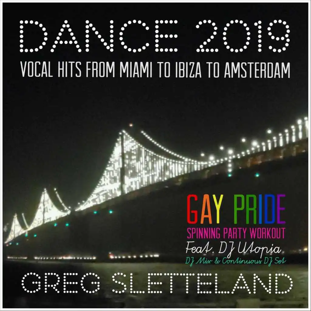 Dance 2019: Vocal Hits from Miami to Ibiza to Amsterdam (Gay Pride Spinning Party Workout) [feat. DJ Utopia]