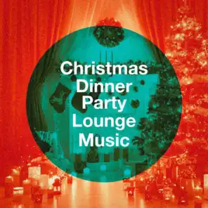 Christmas Dinner Party Lounge Music
