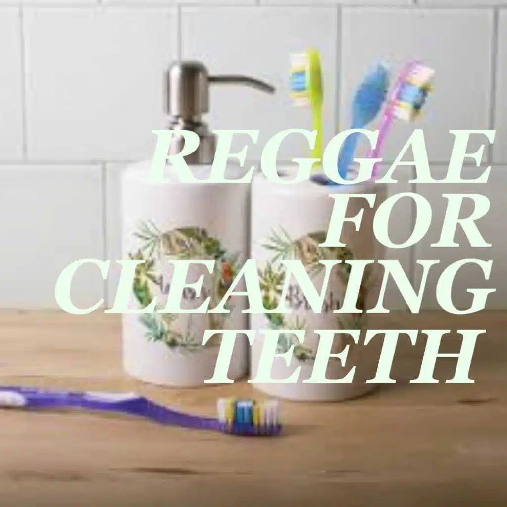 Reggae For Cleaning Teeth