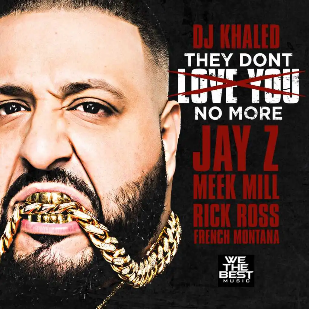 They Don't Love You No More (feat. Jay Z, Meek Mill, Rick Ross & French Montana)