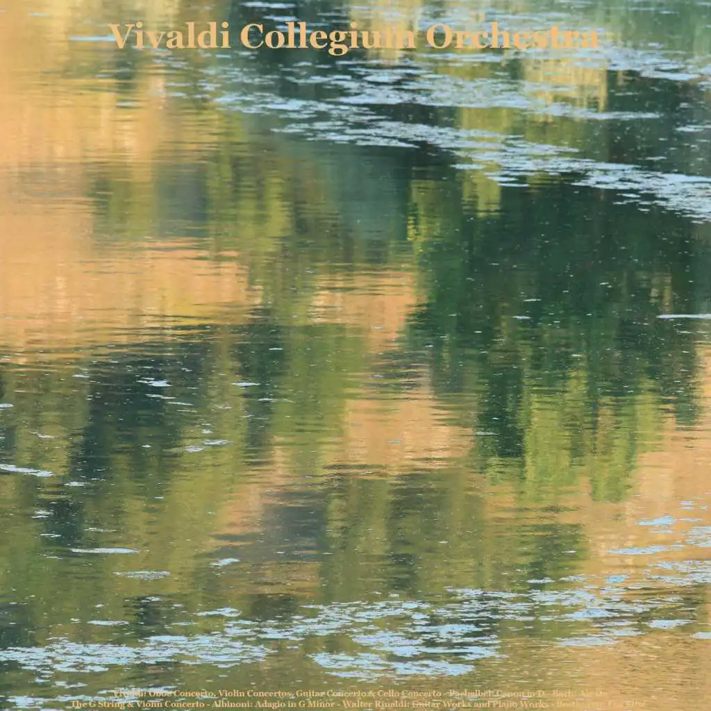 Vivaldi: Oboe Concerto, Violin Concertos, Guitar Concerto & Cello Concerto - Pachelbel: Canon in D Major - Bach: Air On the G String & Violin Concerto - Albinoni: Adagio in G Minor - Walter Rinaldi: Guitar Works and Piano Works - Beethoven: Fur Elise