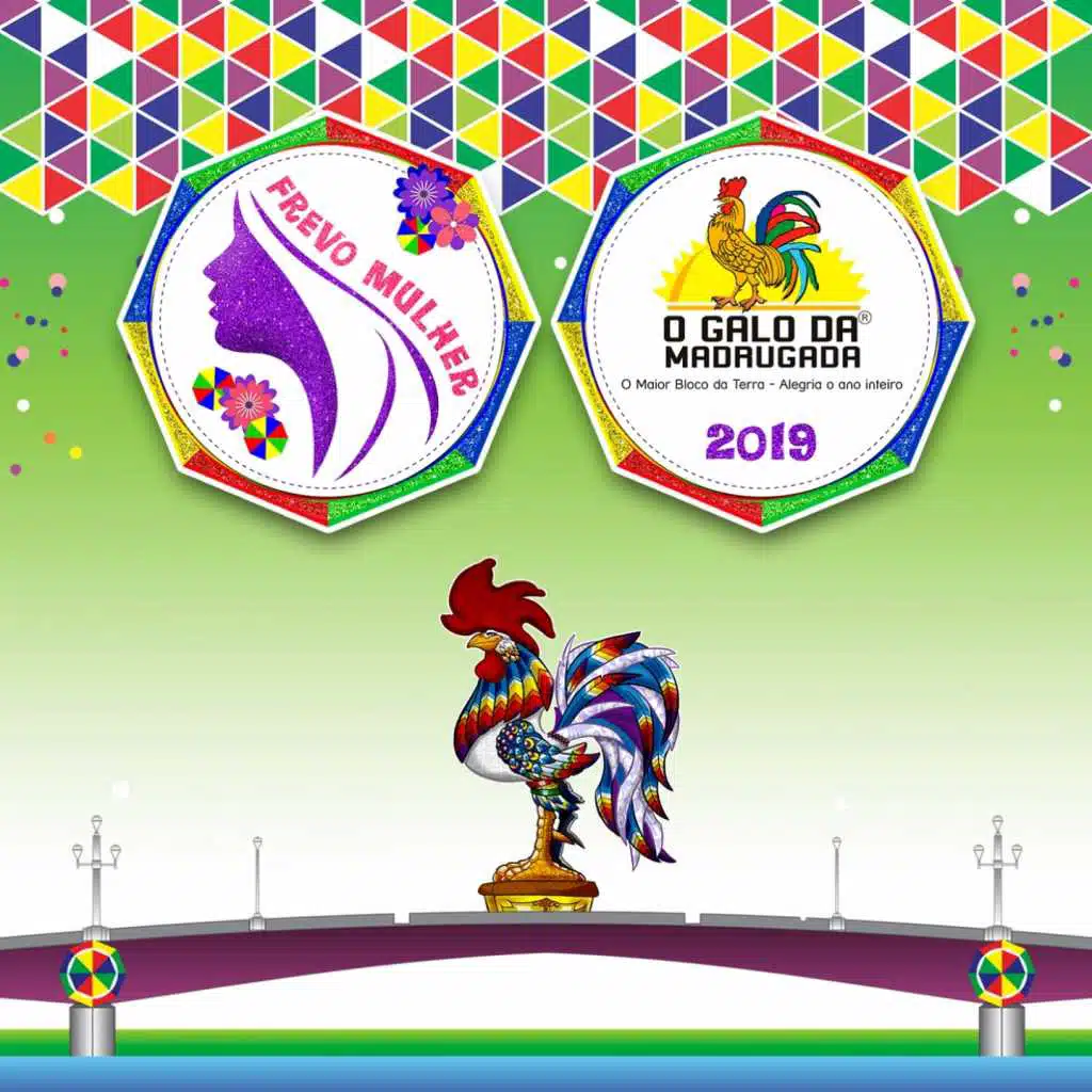 O Galo da Madrugada: Frevo Mulher (O Maior Bloco do Mundo / Alegria o Ano Inteiro 2019)