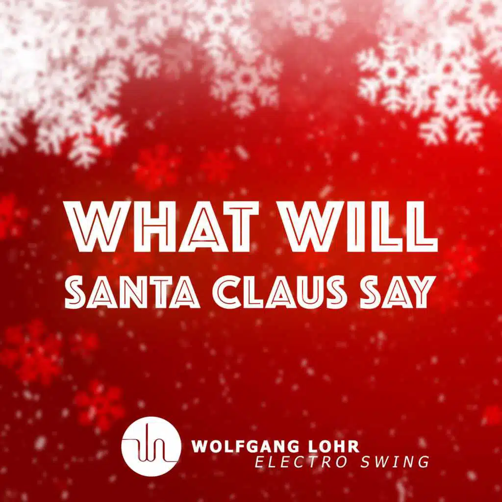 What Will Santa Claus Say (Electro Swing)
