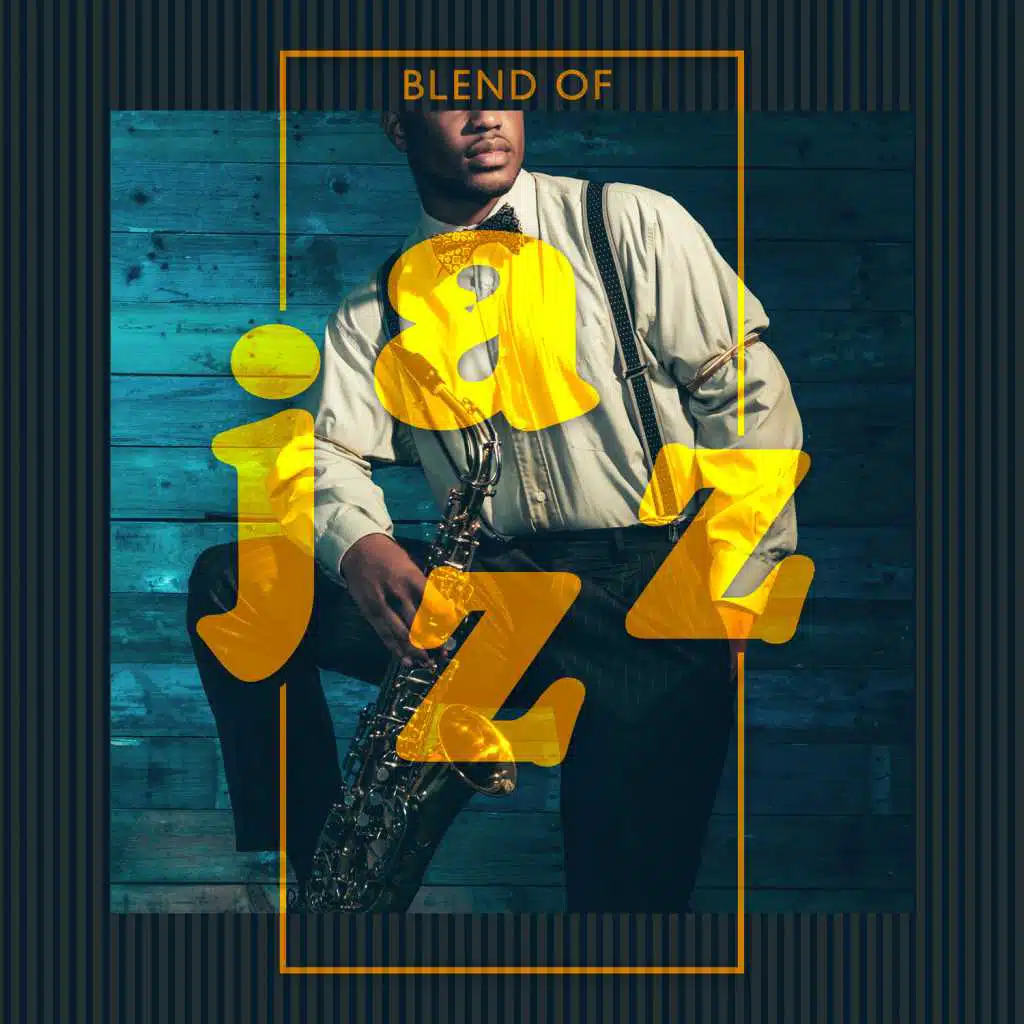 Blend of Jazz - Cool Collection of Soul, Funk, Groove, Bebop & Dixieland
