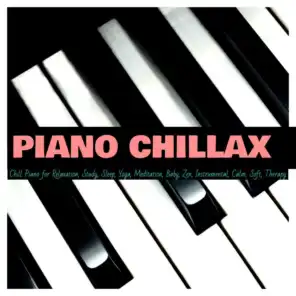 Chill Piano for Relaxation, Study, Sleep, Yoga, Meditation, Baby, Zen, Instrumental, Calm, Soft, Therapy
