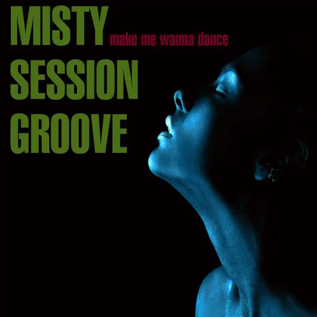 Misty Session Groove: Make Me Wanna Dance