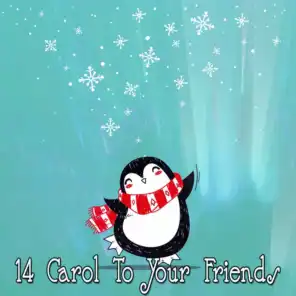 14 Carol To Your Friends