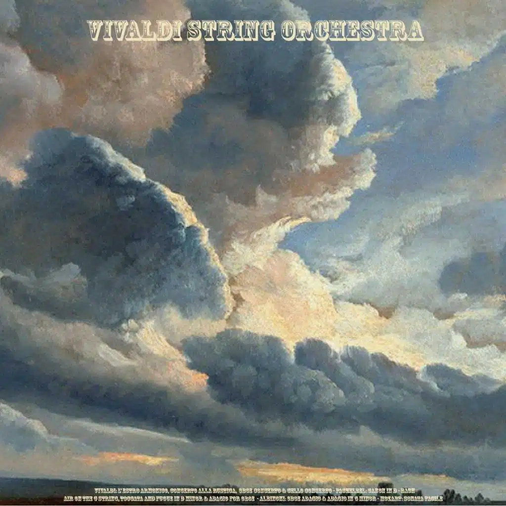 Vivaldi: Violin Concertos from L' Estro Armonico, Oboe Concerto & Cello Concerto (Live) - Pachelbel: Canon in D - Bach: Air On the G String, Toccata and Fugue & Adagio for Oboe  - Albinoni: Oboe Adagio & Adagio in G Minor - Mozart: Sonata Facile