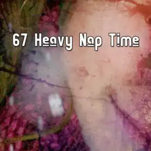 67 Heavy Nap Time
