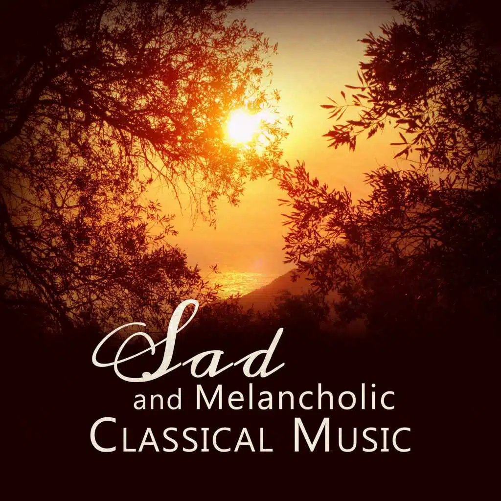 Sad and Melancholic Classical Music: Emotional Music for Mood Disorder and Feeling Lonely