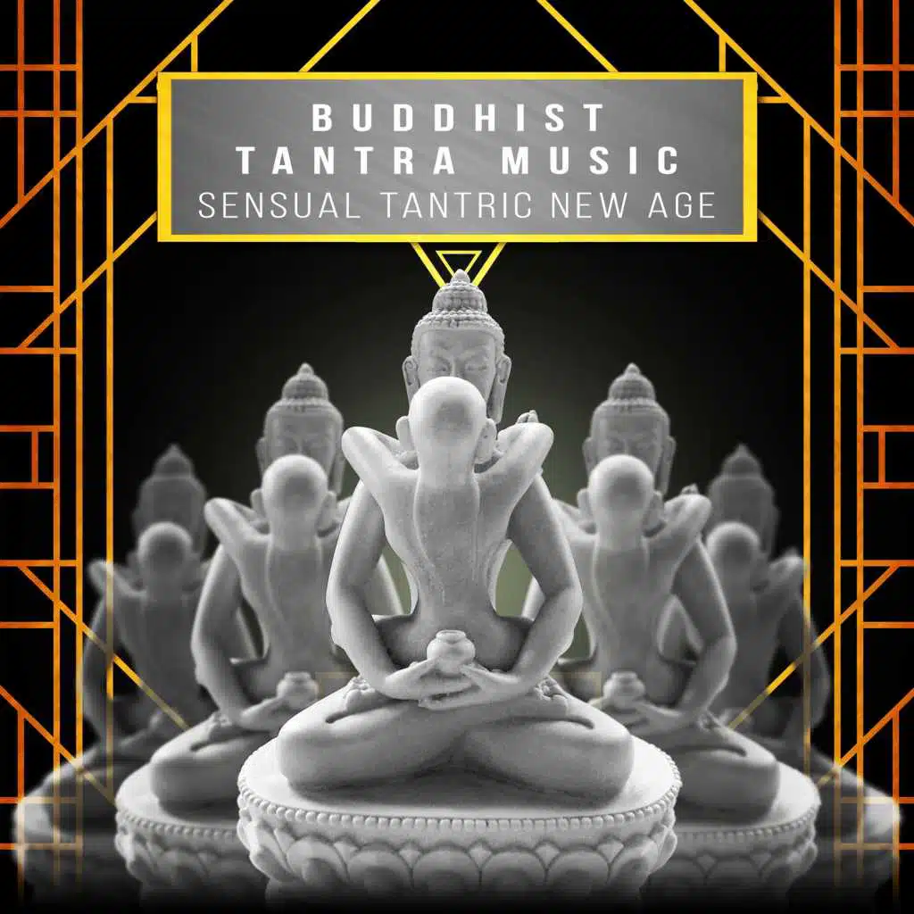 Buddhist Tantra Music: Sensual Tantric New Age Songs for Intimate Moments, Sex Relaxation & Meditation, Kamasutra, Spiritual Practice, Passion & Pleasure