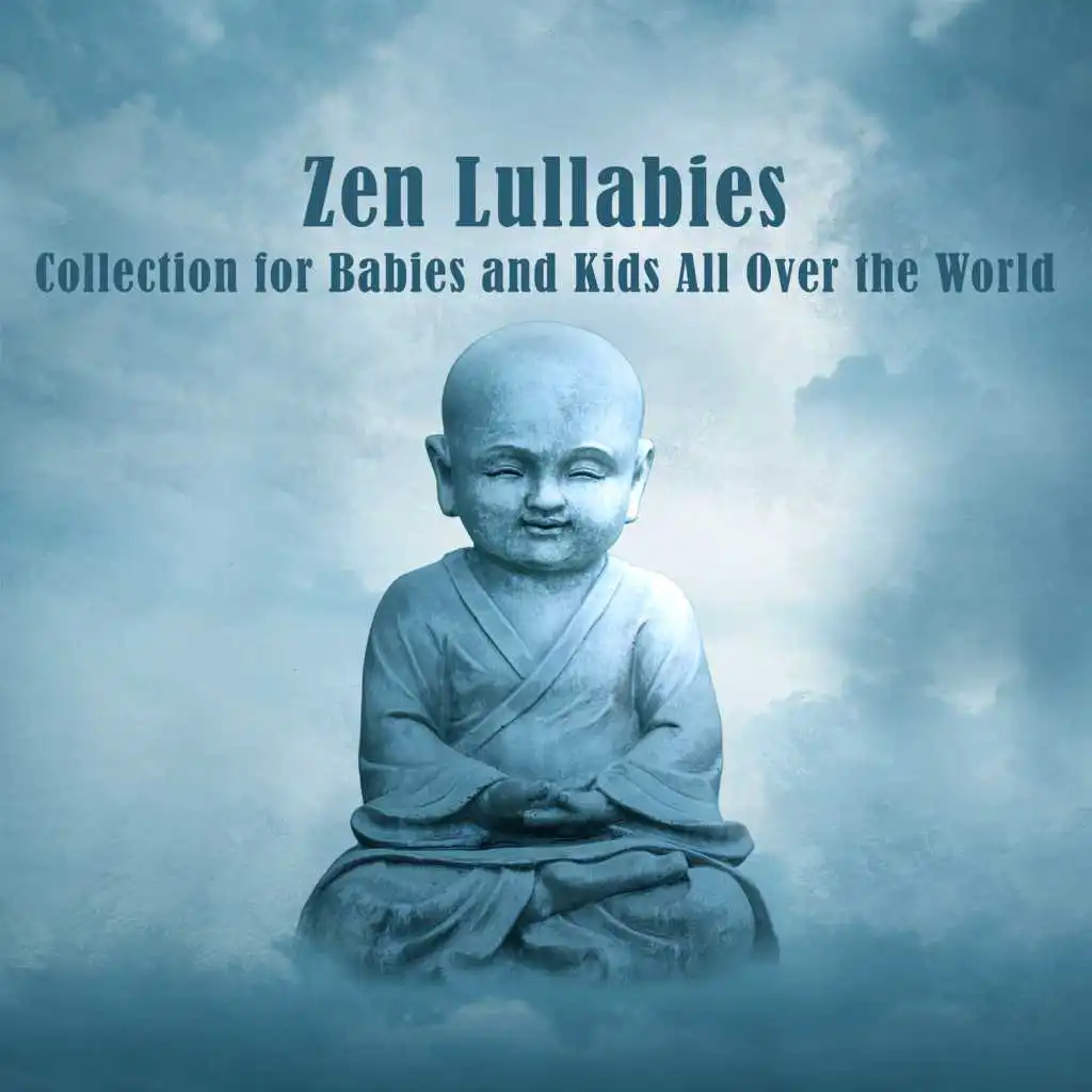 Zen Lullabies: Collection for Babies and Kids All over the World, Help a Tired Baby Go to Sleep