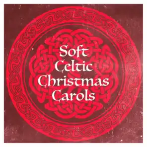 Soft Celtic Christmas Carols