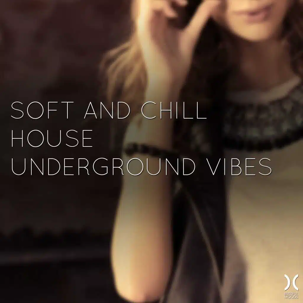 Soft and Chill House (Underground Vibes)