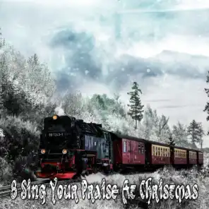 8 Sing Your Praise At Christmas