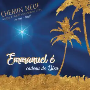 Emmanuel é, Cadeau de Dieu - Liturgie, chants d'assemblée n°14 - Avent Noël