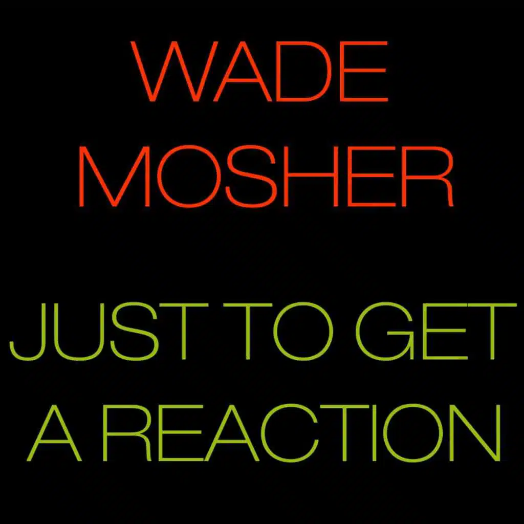 Just to Get a Reaction