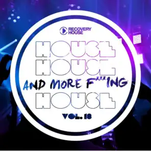 House, House and More F..King House, Vol. 18