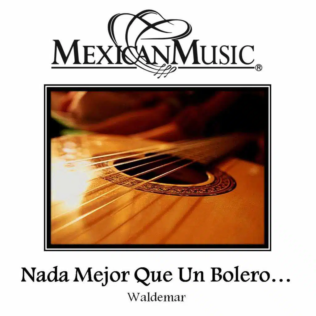 Nada Mejor Que un Bolero (Mexican Music)