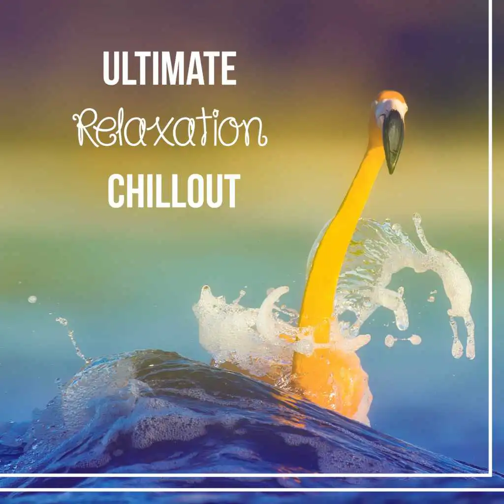 Ultimate Relaxation Chillout – Summer Chill Out, Beach Music, Heart Beat, Ambient Lounge Chill Out