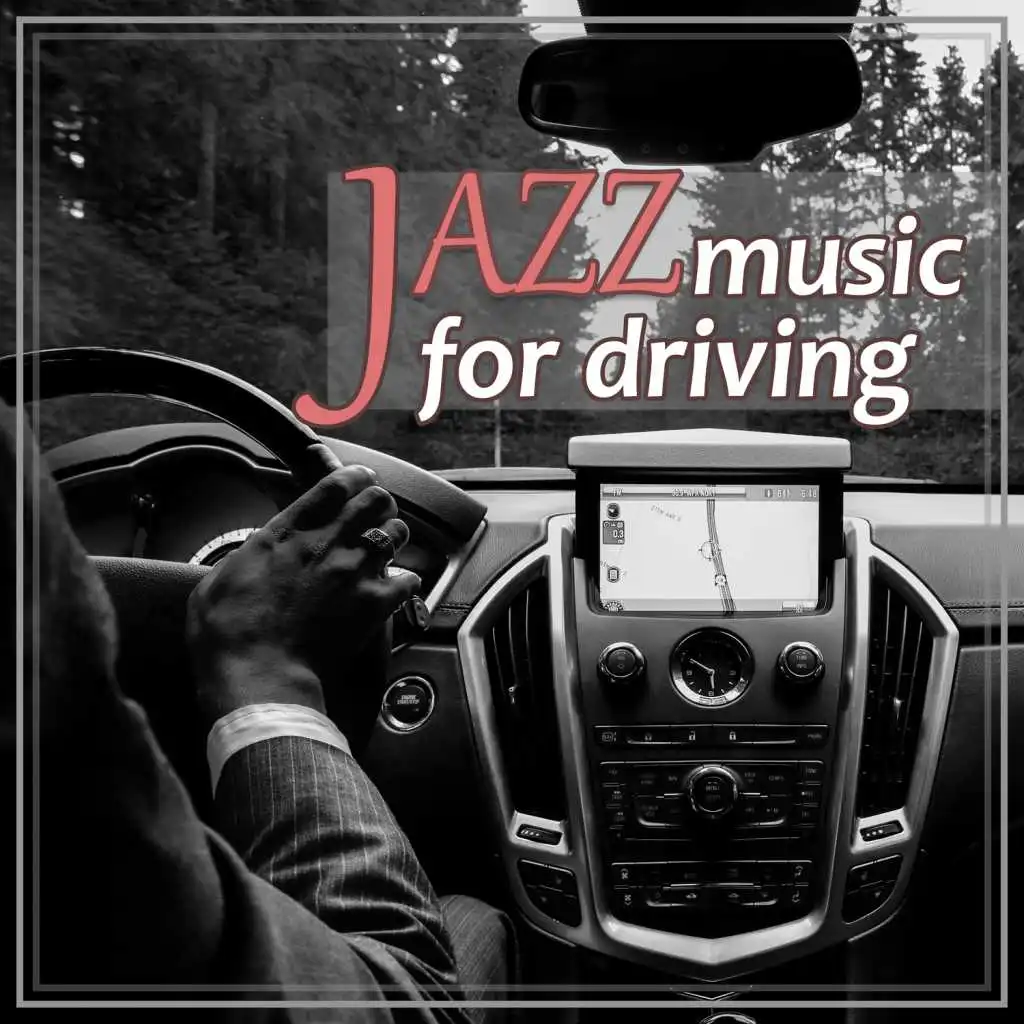 Jazz Music for Driving: Instrumental Relaxation, Good Beginning of the Day, Jazz Instrumental Beats for Trip Time, Way to Work, Positive Atmosphere & Inspirational Music