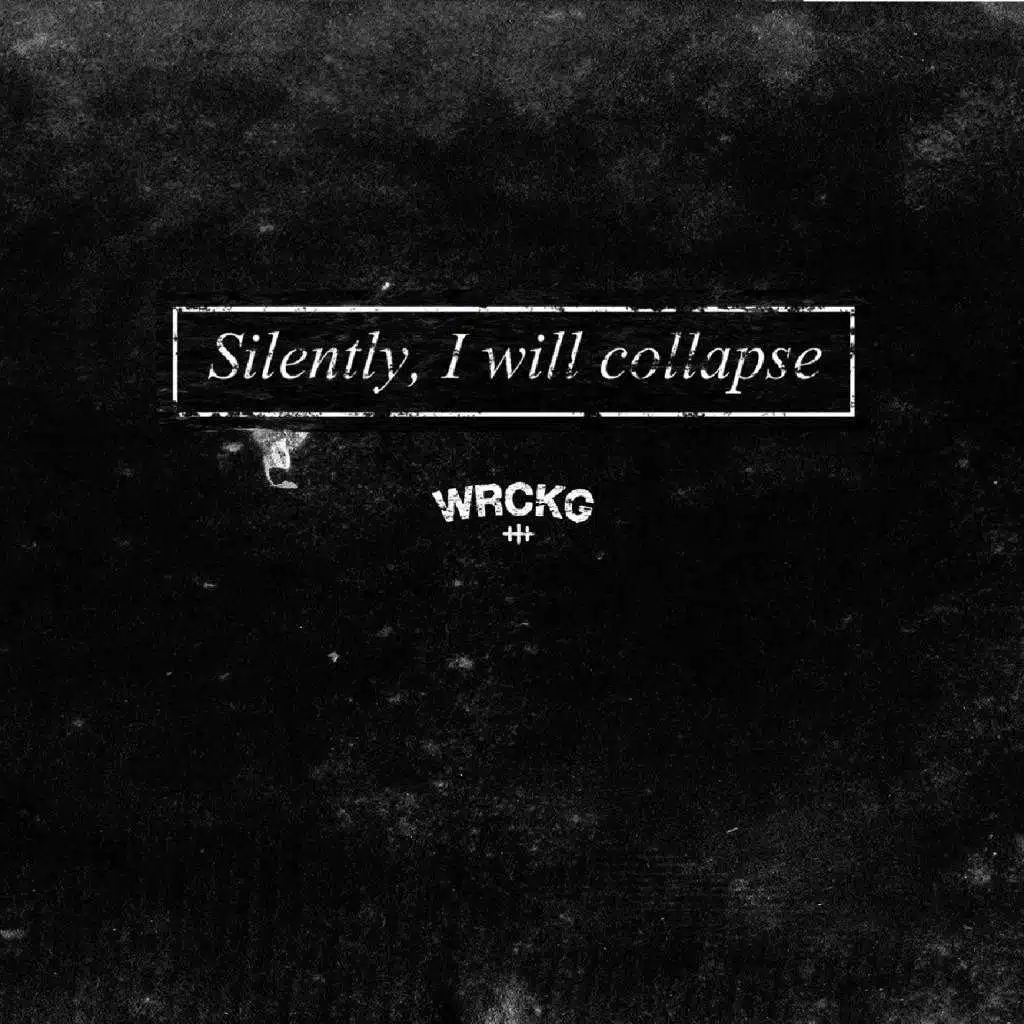 Silently, I Will Collapse