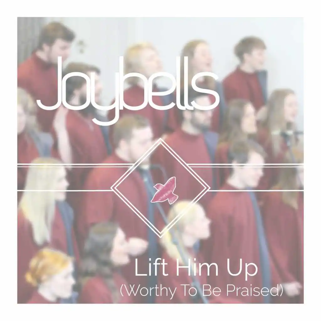 Lift Him Up (Worthy to Be Praised)