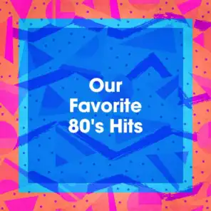 Our Favorite 80's Hits