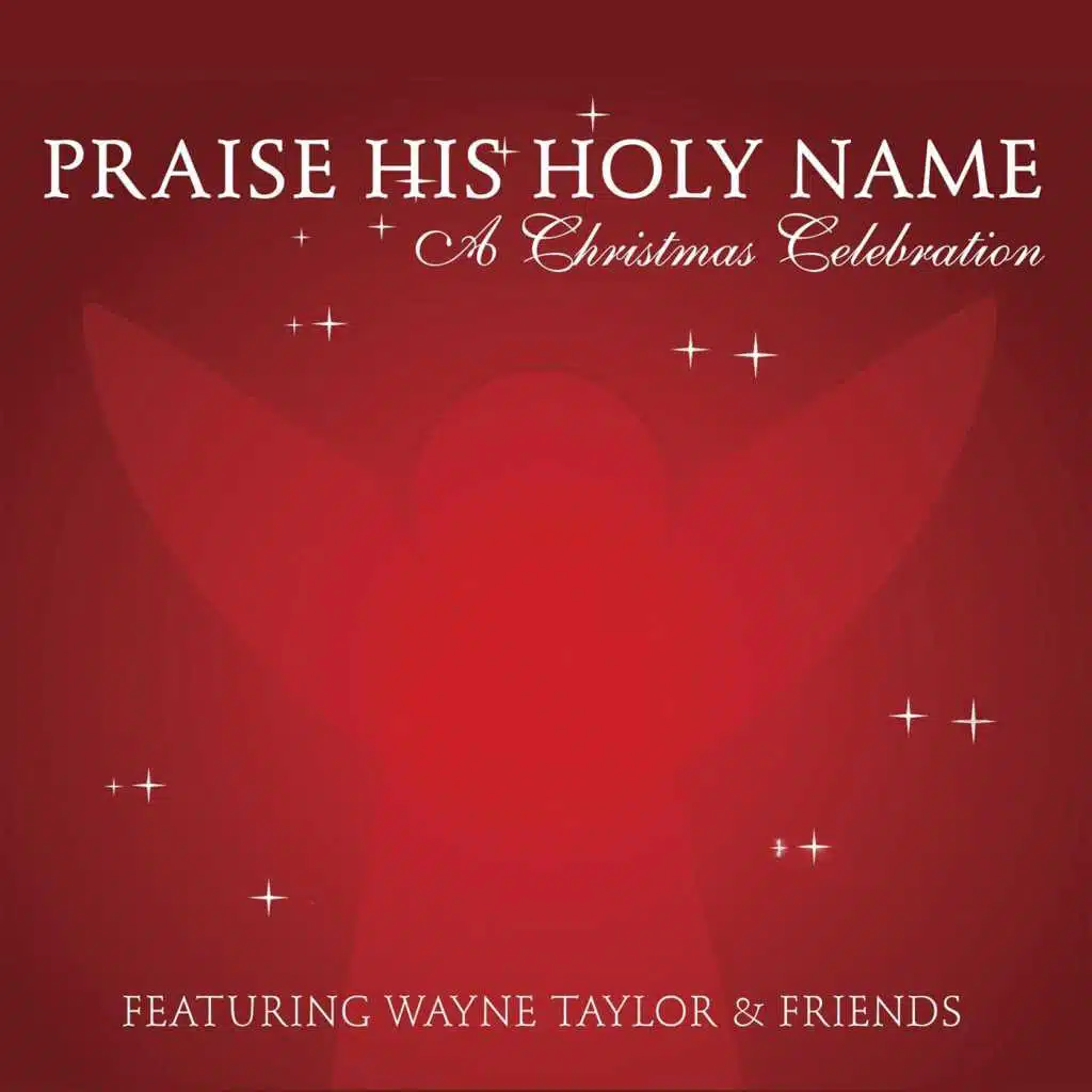 Praise His Holy Name: A Christmas Celebration